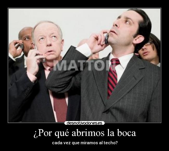 ¿Por qué abrimos la boca - cada vez que miramos al techo?