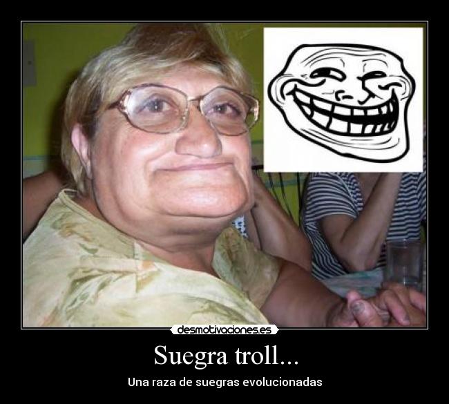 Suegra troll... -