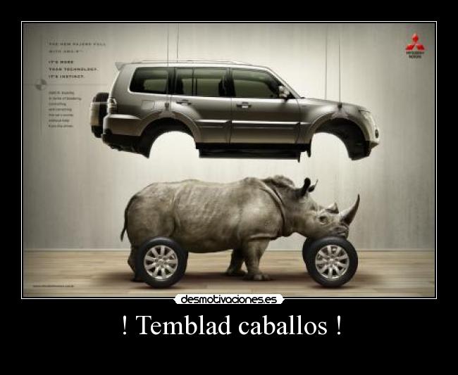 ! Temblad caballos ! -