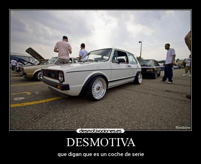 DESMOTIVA - que digan que es un coche de serie