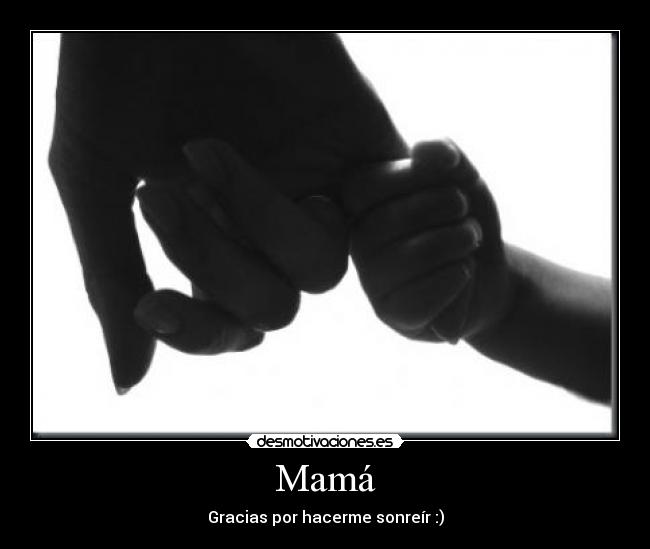 Mamá - Gracias por hacerme sonreír :)