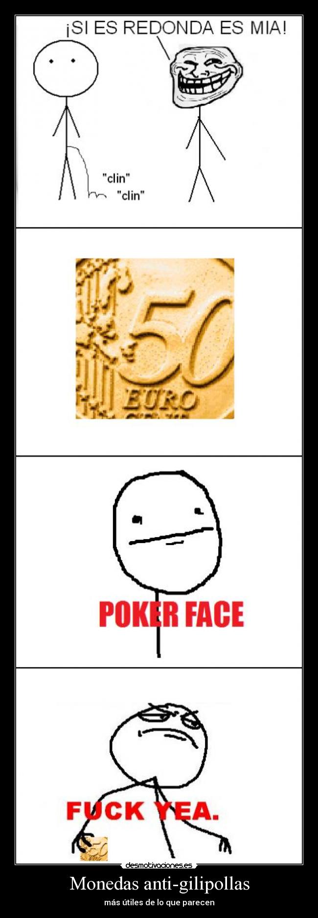 carteles monedas anti gilipollas poker face fuck yea troll face moneda fuf desmotivaciones