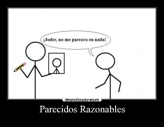 Parecidos Razonables -