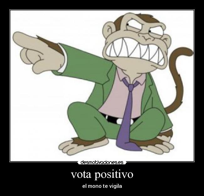 vota positivo - el mono te vigila