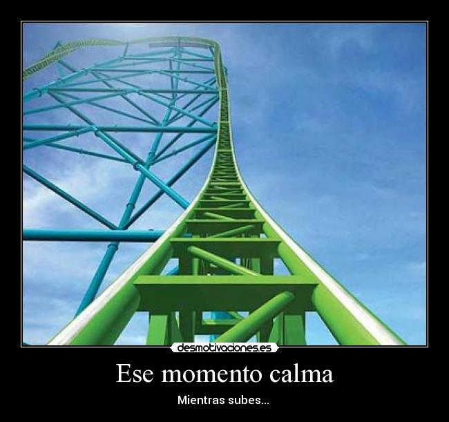 Ese momento calma - 