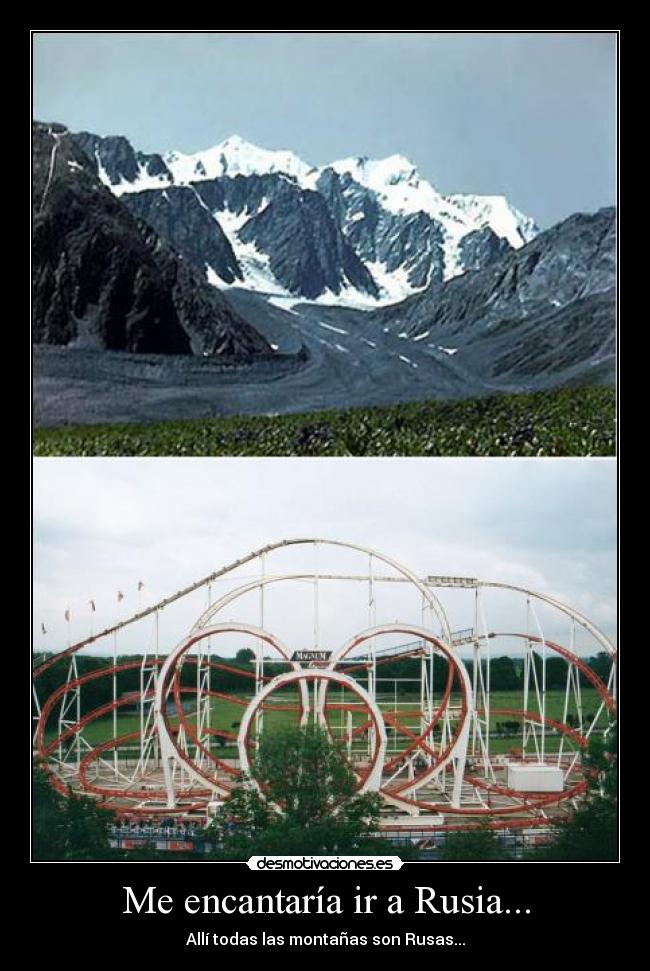 Me encantaría ir a Rusia... -