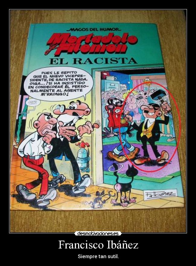 Francisco Ibáñez - Siempre tan sutil.