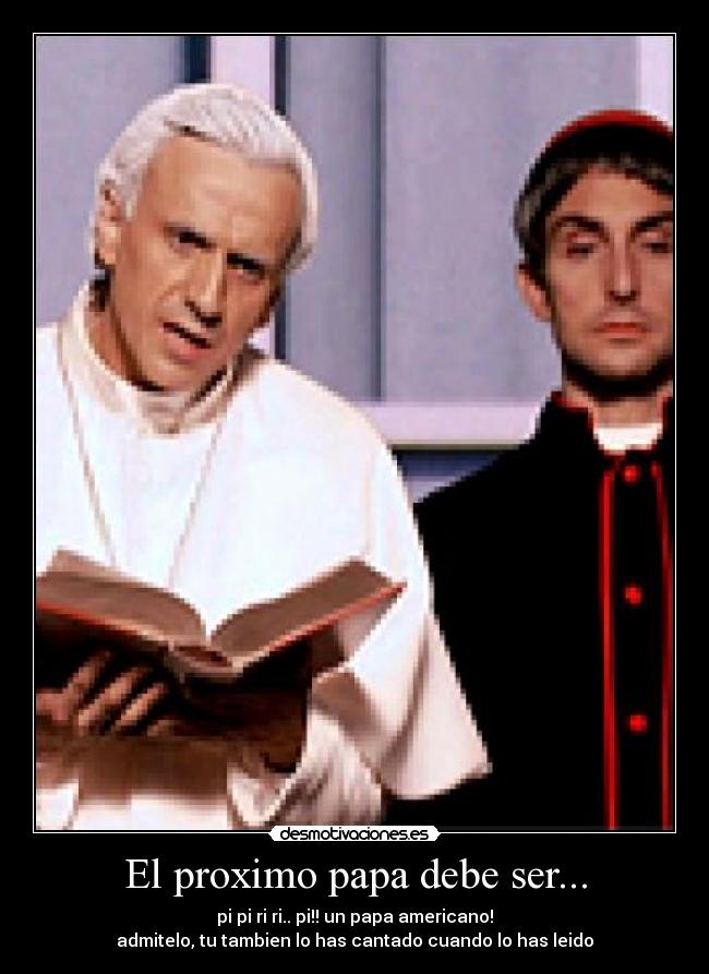El proximo papa debe ser... -