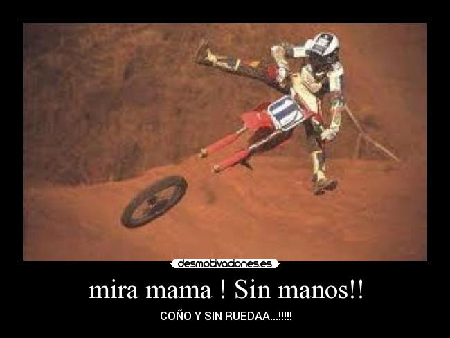 mira mama ! Sin manos!! -