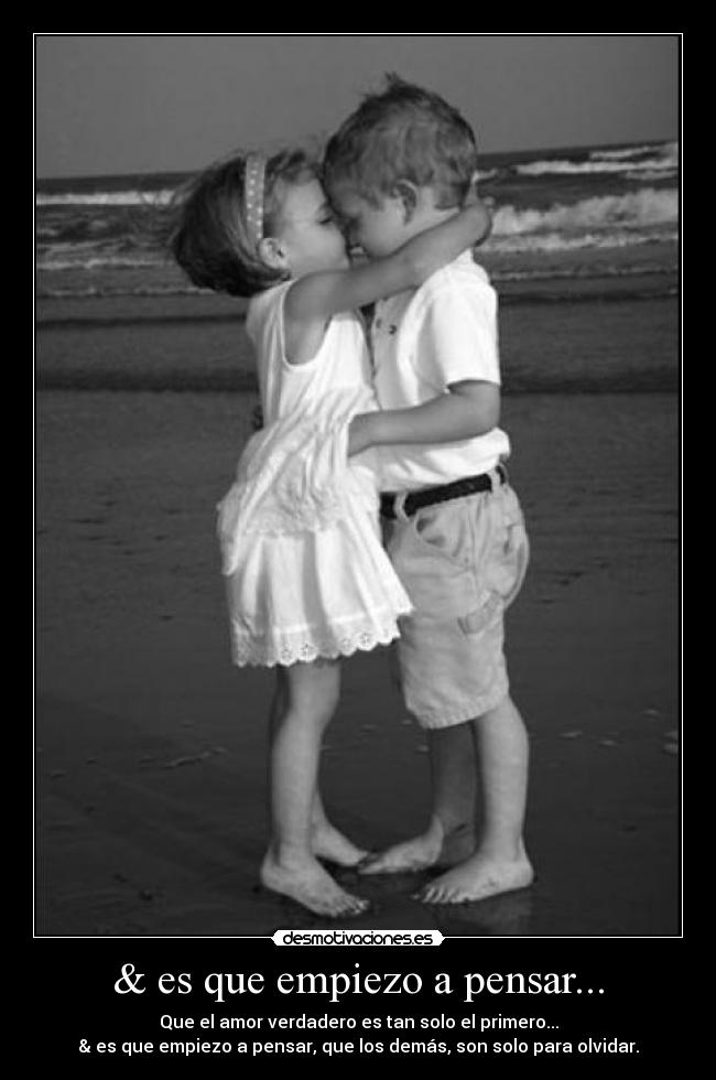 & es que empiezo a pensar... -