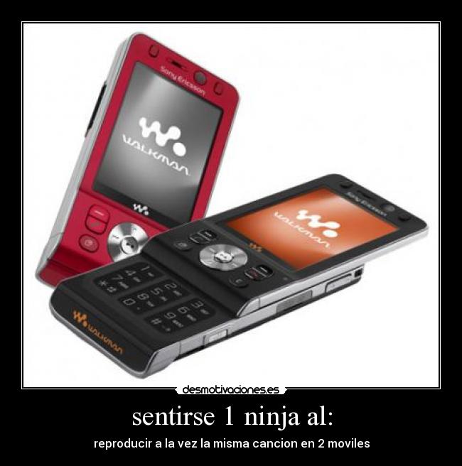 sentirse 1 ninja al: -