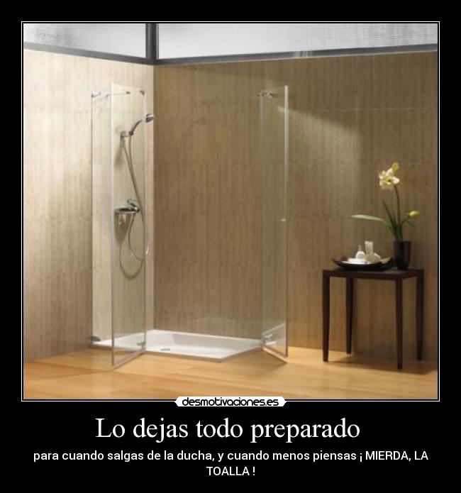 Lo dejas todo preparado  - 