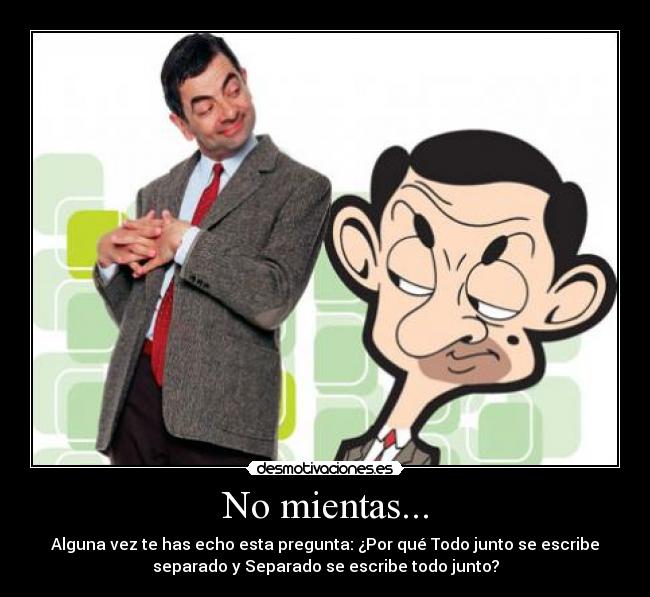 No mientas... -