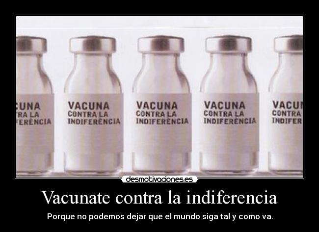 Vacunate contra la indiferencia - 