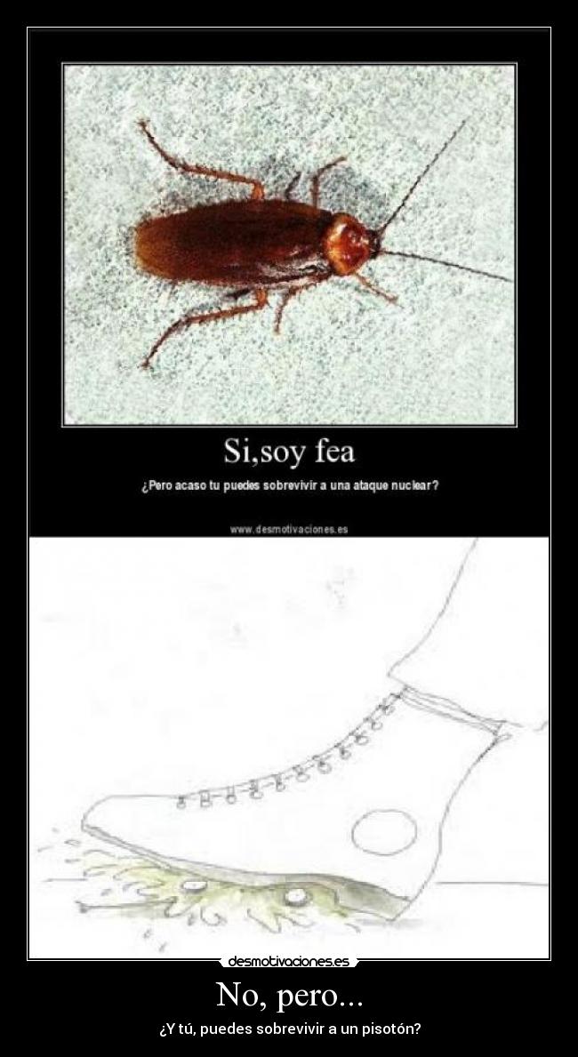 No, pero... - ¿Y tú, puedes sobrevivir a un pisotón?