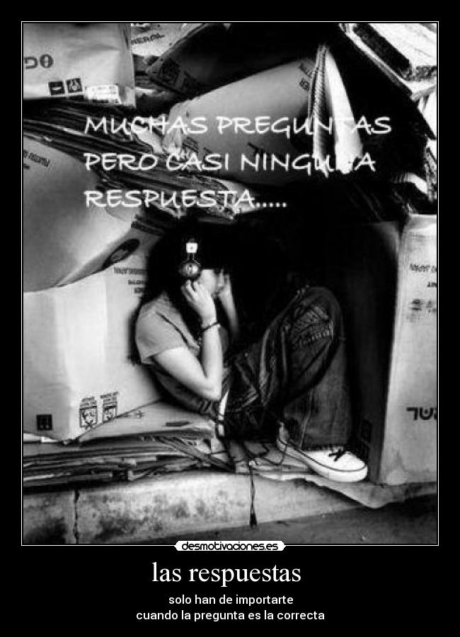 las respuestas - solo han de importarte
cuando la pregunta es la correcta