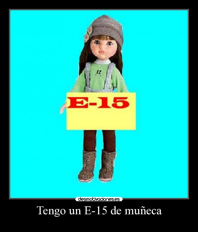 Tengo un E-15 de muñeca - 