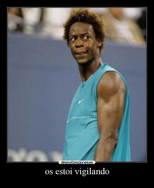 os estoi vigilando -