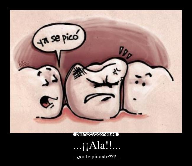 ...¡¡Ala!!... - ...¿ya te picaste???...