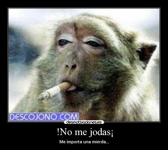 !No me jodas¡ - 