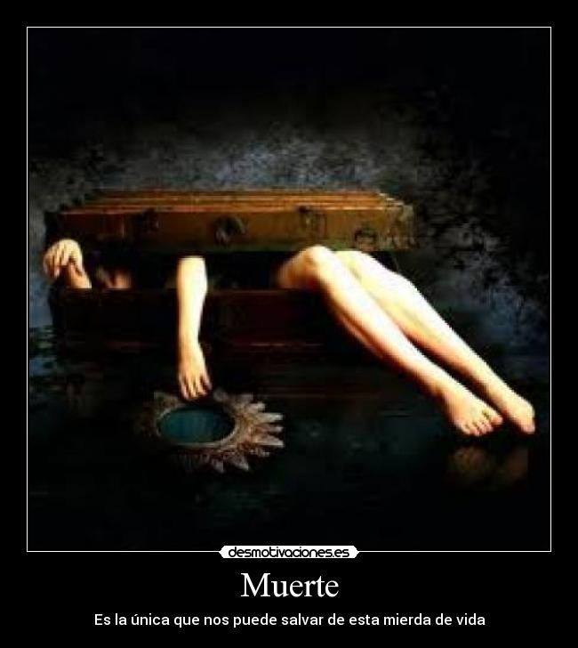 Muerte - Es la única que nos puede salvar de esta mierda de vida