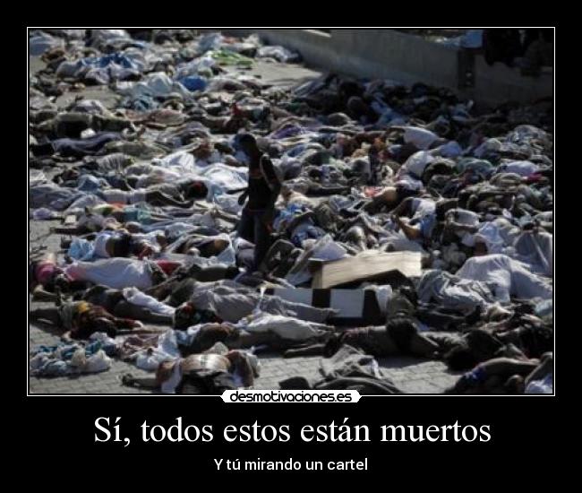 Sí, todos estos están muertos -