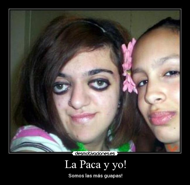 La Paca y yo! -