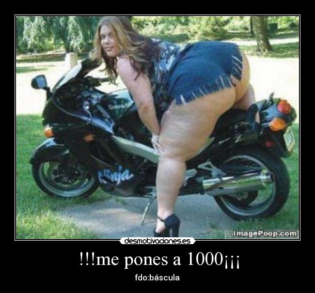 !!!me pones a 1000¡¡¡ - fdo:báscula