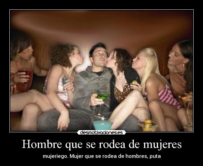 Hombre que se rodea de mujeres - 