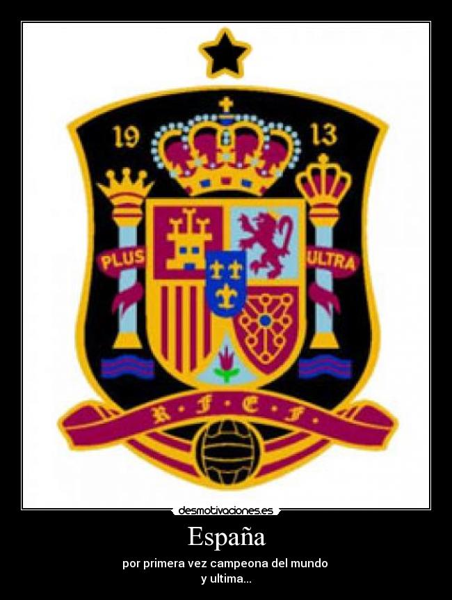 España - por primera vez campeona del mundo 
y ultima...