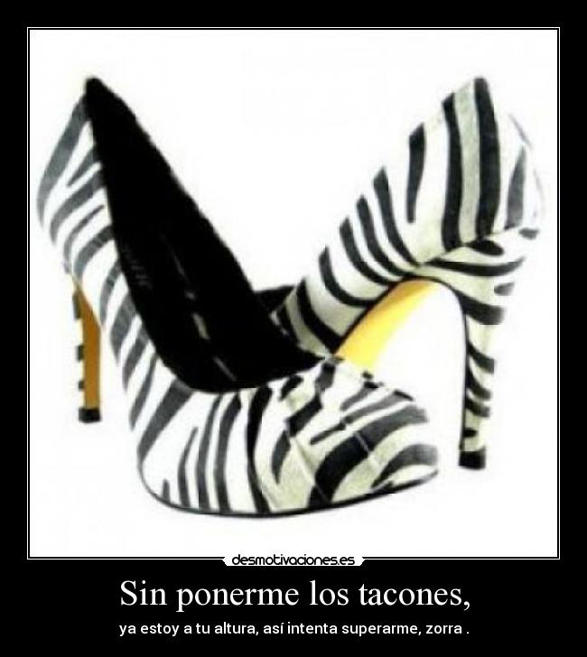Sin ponerme los tacones, - 