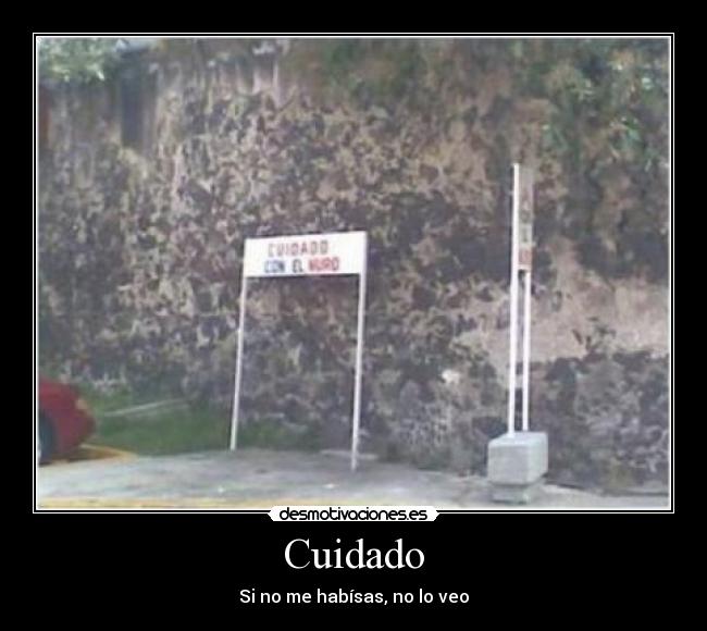 Cuidado - Si no me habísas, no lo veo