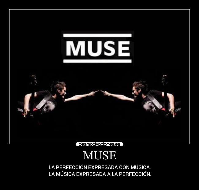 MUSE - LA PERFECCIÓN EXPRESADA CON MÚSICA.
LA MÚSICA EXPRESADA A LA PERFECCIÓN.
