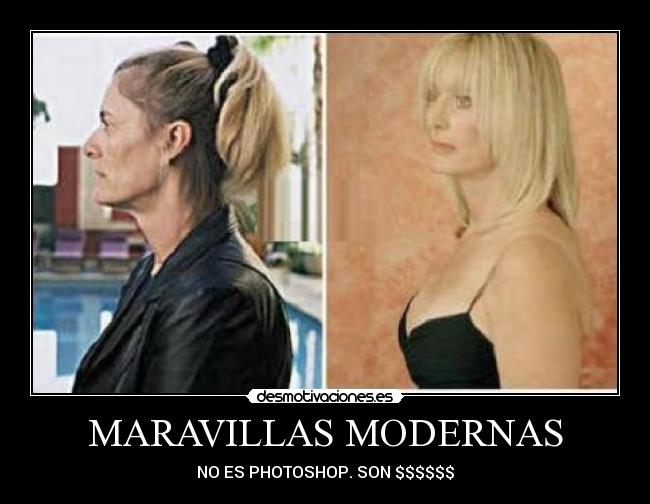 MARAVILLAS MODERNAS - NO ES PHOTOSHOP. SON $$$$$$