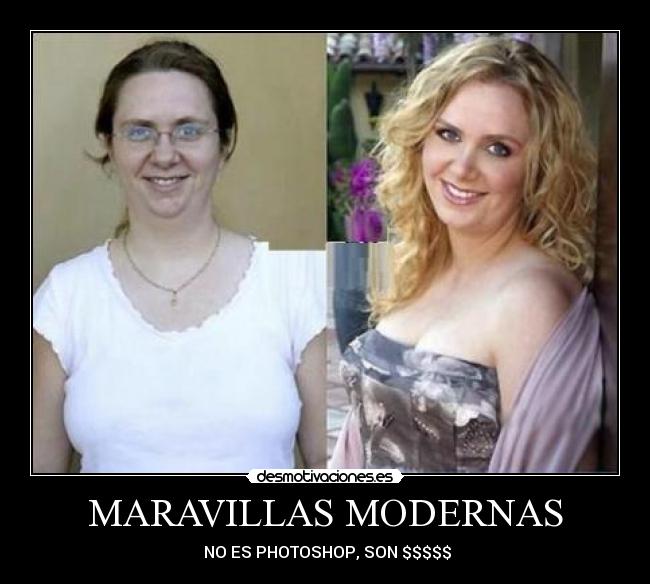 MARAVILLAS MODERNAS - NO ES PHOTOSHOP, SON $$$$$