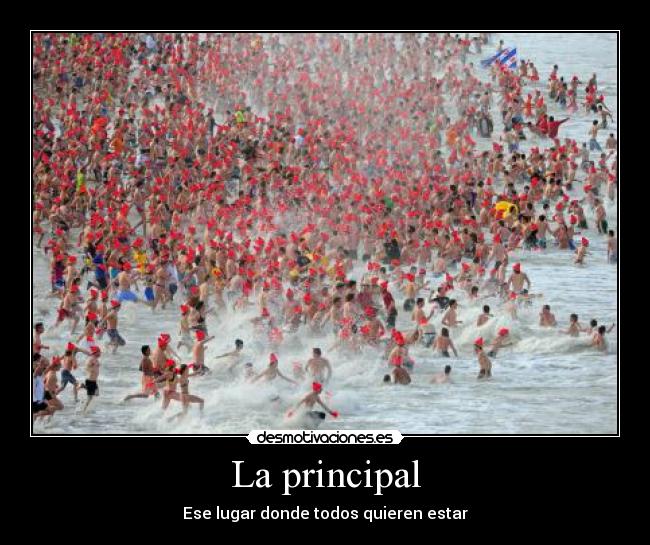 La principal - Ese lugar donde todos quieren estar