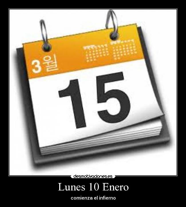 Lunes 10 Enero - comienza el infierno