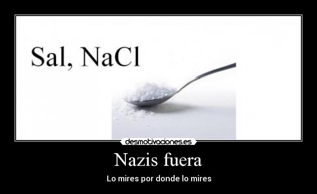 Nazis fuera - Lo mires por donde lo mires