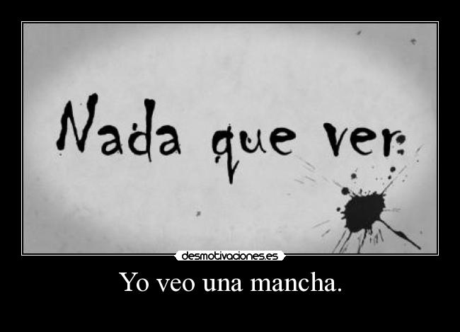 Yo veo una mancha. -