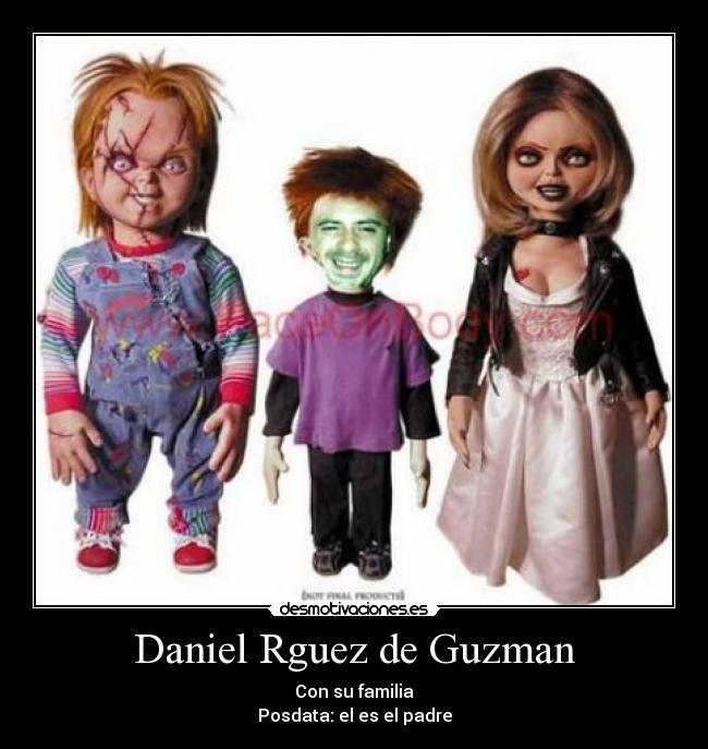 Daniel Rguez de Guzman - Con su familia
Posdata: el es el padre