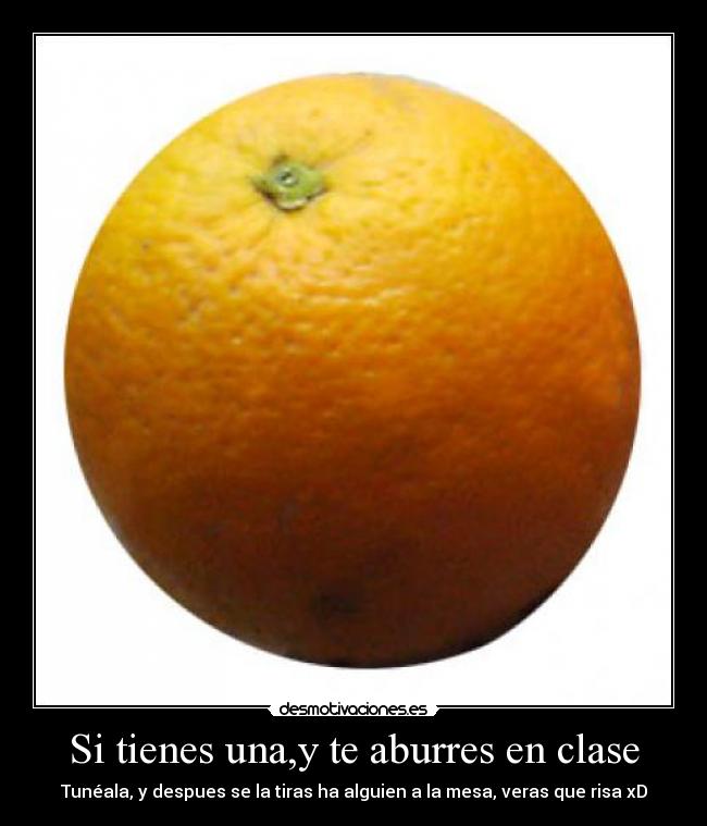 Si tienes una,y te aburres en clase -