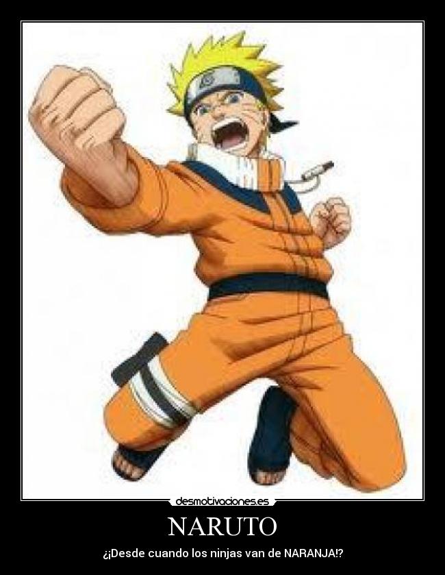 NARUTO - ¿¡Desde cuando los ninjas van de NARANJA!?