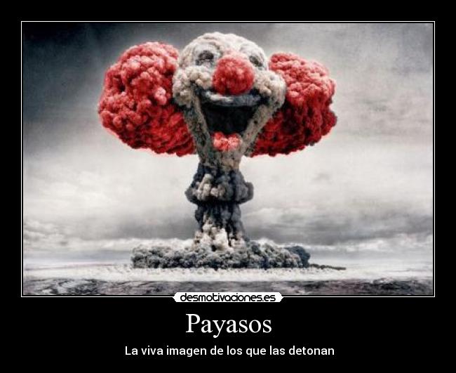 Payasos -  La viva imagen de los que las detonan