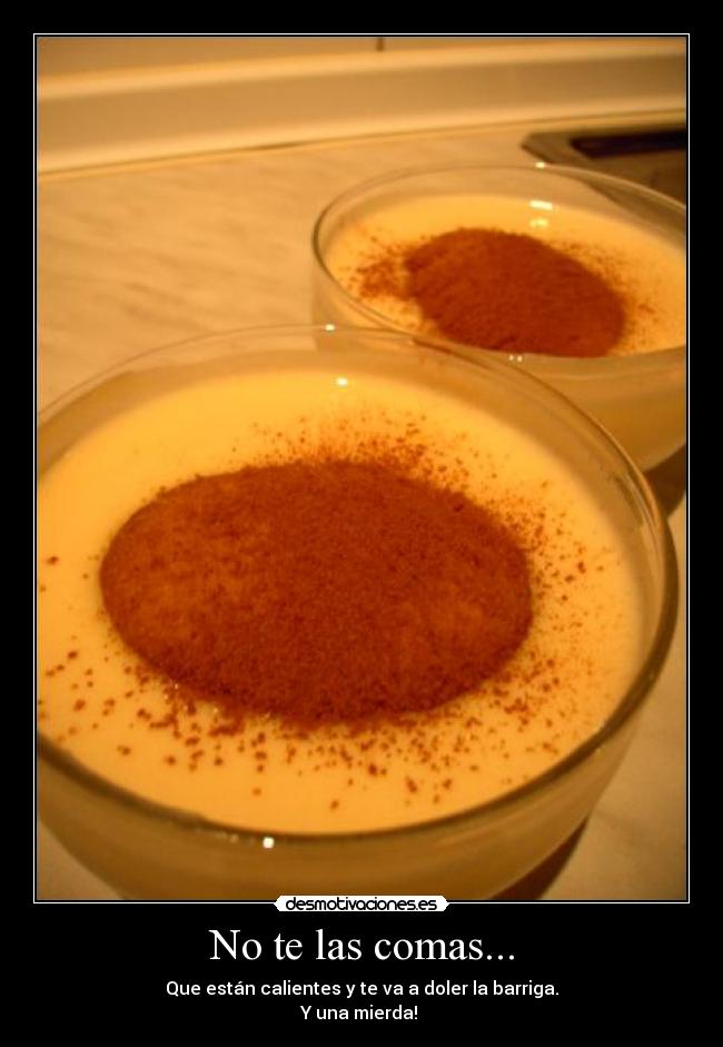 No te las comas... - 