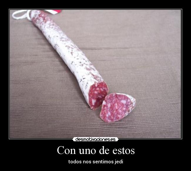 Con uno de estos - todos nos sentimos jedi