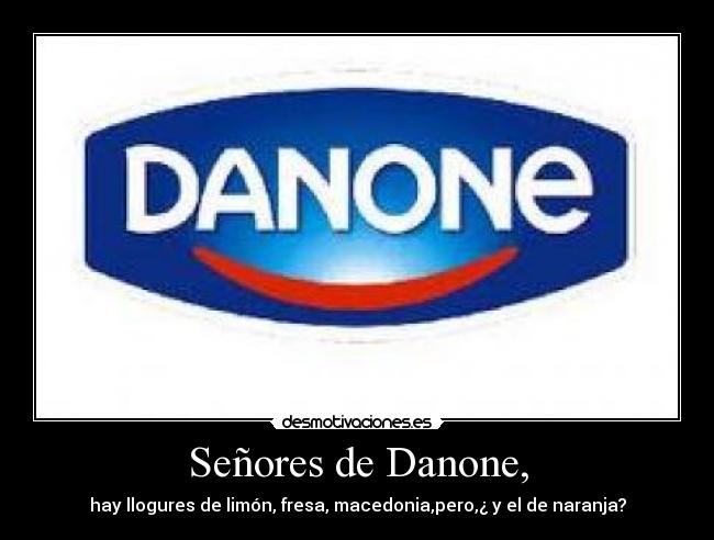Señores de Danone, - 