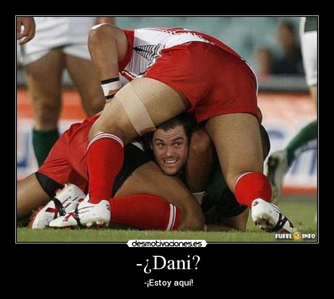 -¿Dani? - -¡Estoy aquí!