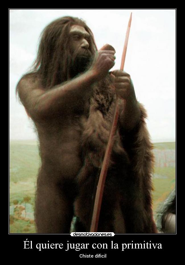 Él quiere jugar con la primitiva -