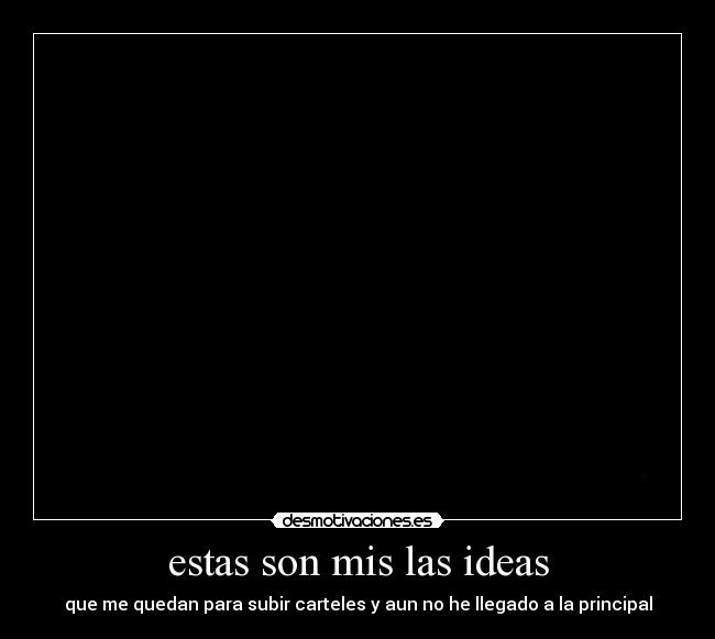 estas son mis las ideas - 
