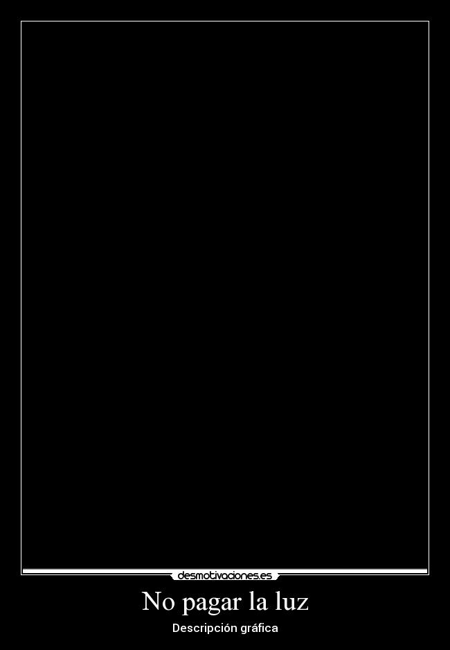 No pagar la luz - Descripción gráfica
